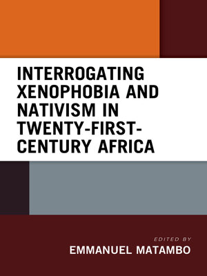 cover image of Interrogating Xenophobia and Nativism in Twenty-First-Century Africa